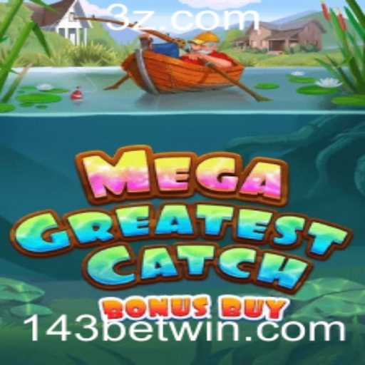 Descubra a Emoção de MegaGreatestCatchBonusBuy: Um Novo Horizonte em '143bet'